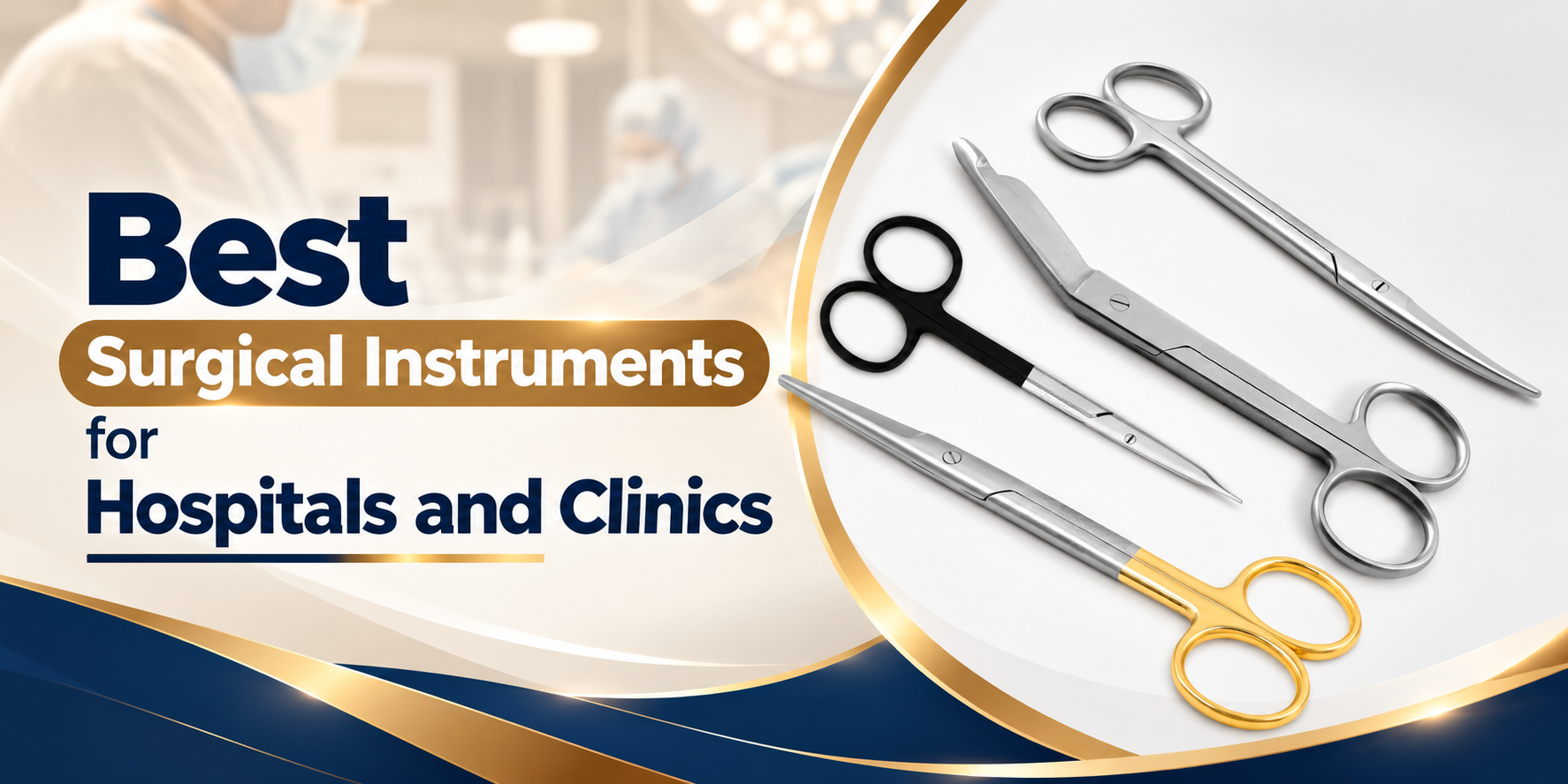 Best Surgical Instruments for Hospitals and Clinics