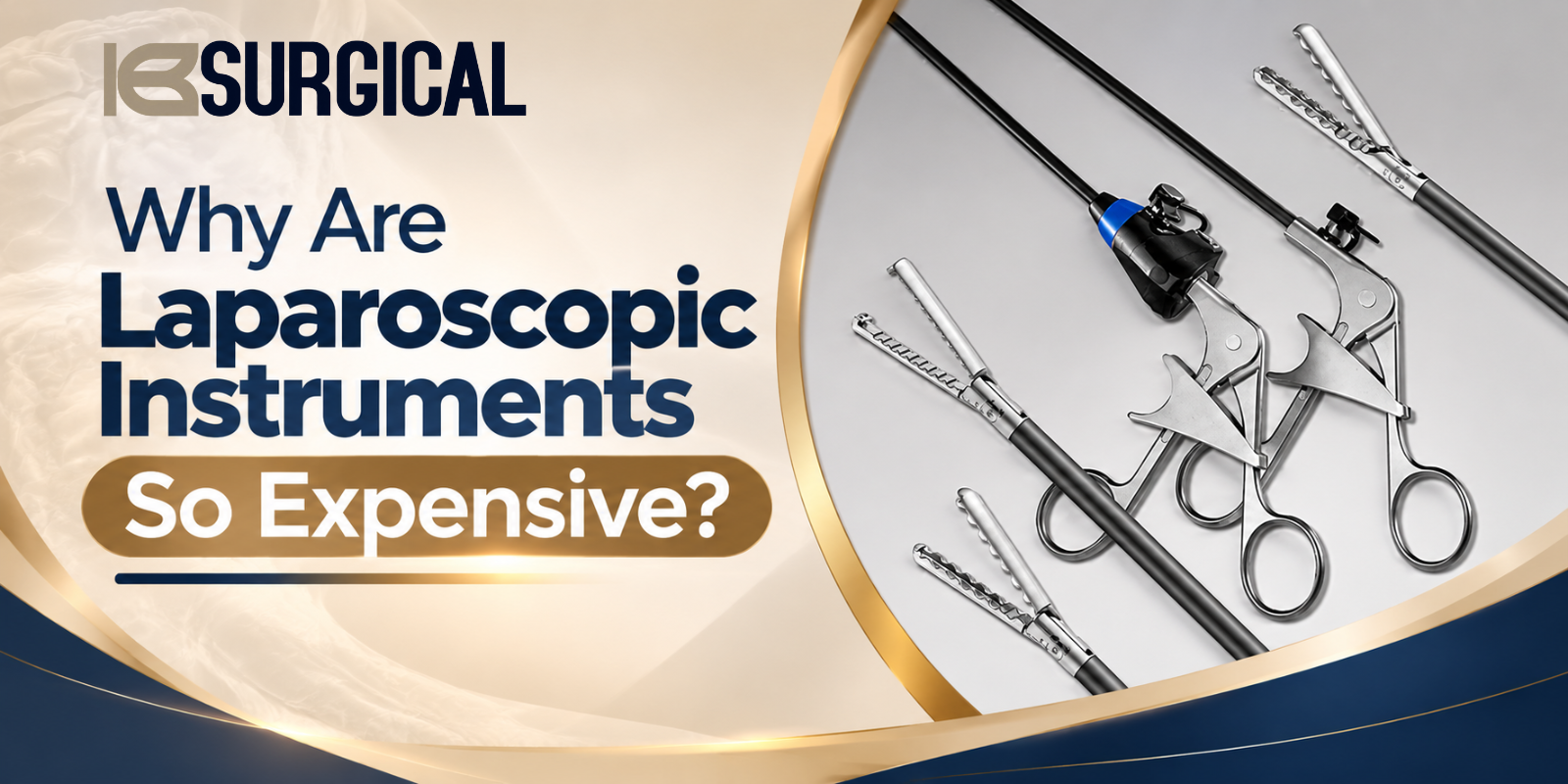 Why Are Laparoscopic Instruments So Expensive?