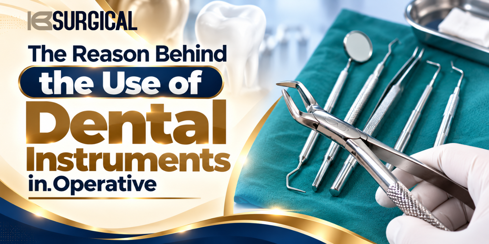 The Reason Behind the Use of Dental Instruments in Operative